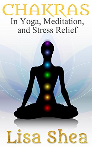 Chakras for Yoga Meditation and Stress Relief