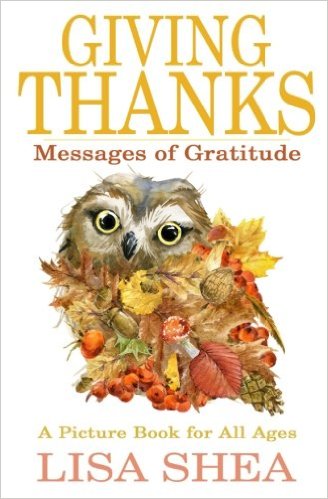 Giving Thanks - Messages of Gratitude: A picture book for all ages