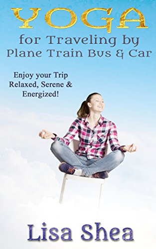 Yoga for Travel by Plane Train Bus Car